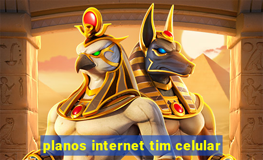 planos internet tim celular